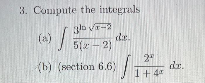 Solved Compute the integrals (a) ∫5(x−2)3lnx−2dx. (b) ( | Chegg.com