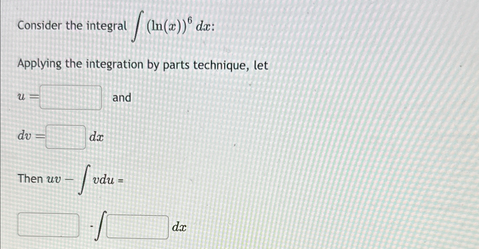 Solved Consider the integral ∫﻿﻿(ln(x))6dx ﻿:Applying the | Chegg.com