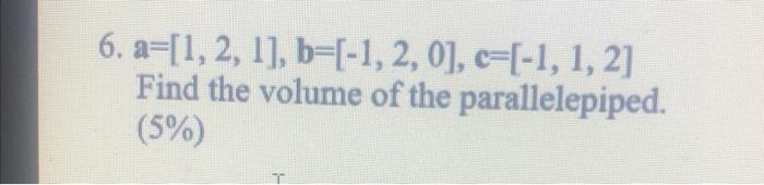 Solved 6. A=[1, 2, 1], B=[-1, 2, 0], C-[-1, 1, 2] Find The | Chegg.com