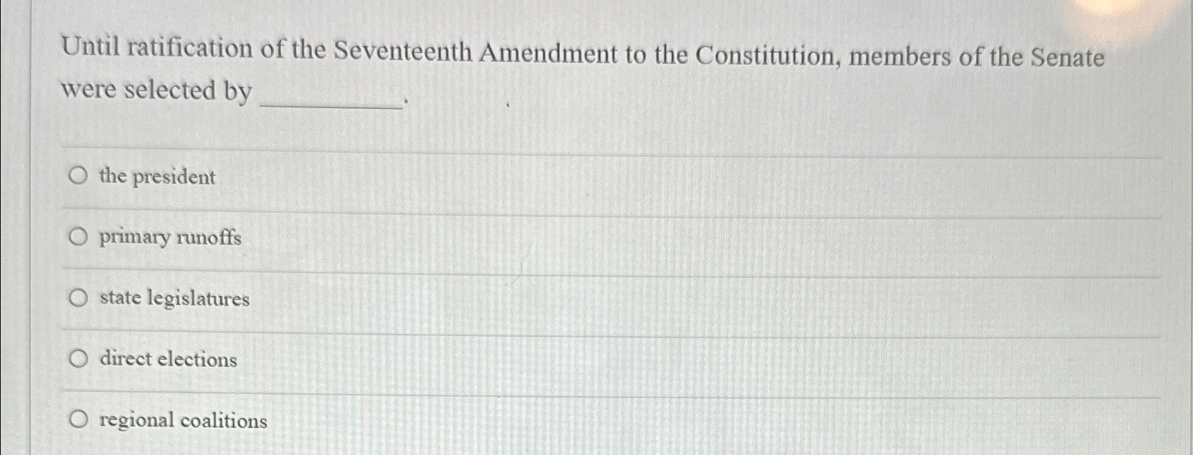 Solved Until ratification of the Seventeenth Amendment to | Chegg.com