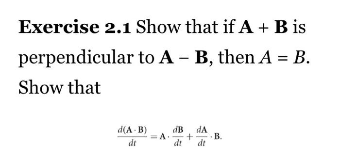 Solved Exercise 2.1 Show That If A + B Is Perpendicular To | Chegg.com