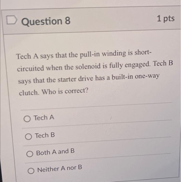 Solved Question 8 1 pts Tech A says that the pull-in winding | Chegg.com