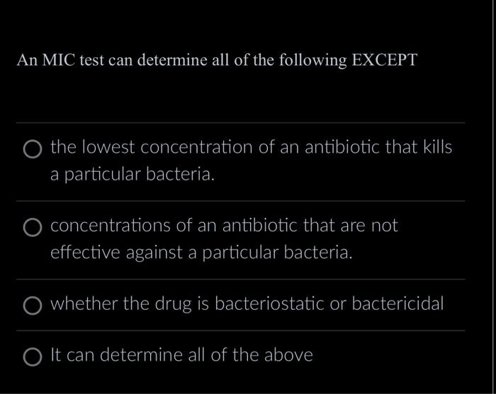 An MIC test can determine all of the following EXCEPT | Chegg.com