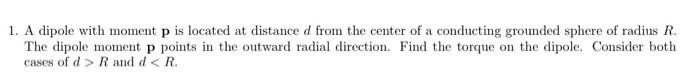 Solved 1. A dipole with moment p is located at distance d | Chegg.com