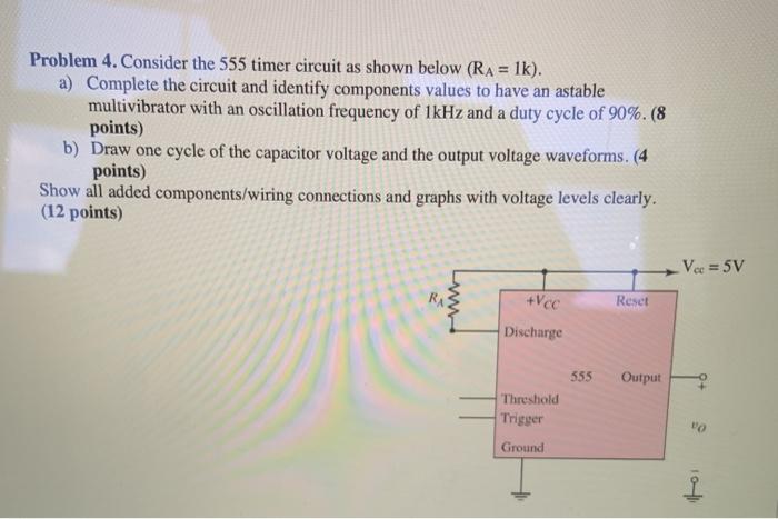 Solved Problem 4. Consider the 555 timer circuit as shown | Chegg.com