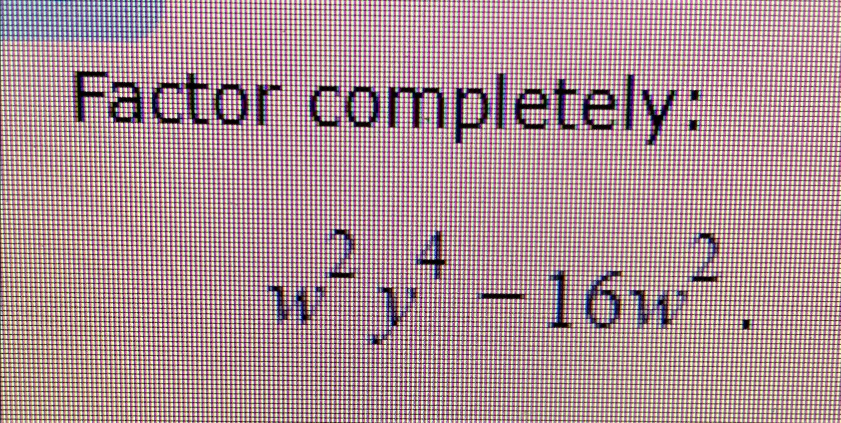 solved-factor-completely-w2y4-16w2-chegg