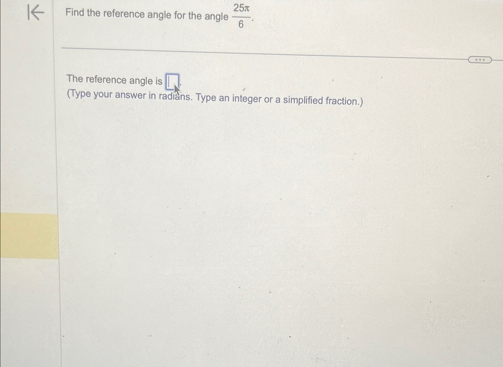 Solved Find the reference angle for the angle 25π6.The | Chegg.com