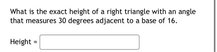 Solved What is the exact height of a right triangle with an | Chegg.com