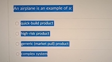 Solved An airplane is an example of a:quick-build | Chegg.com