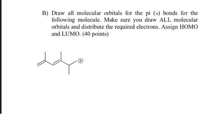 Solved B) Draw all molecular orbitals for the pi (1) bonds | Chegg.com