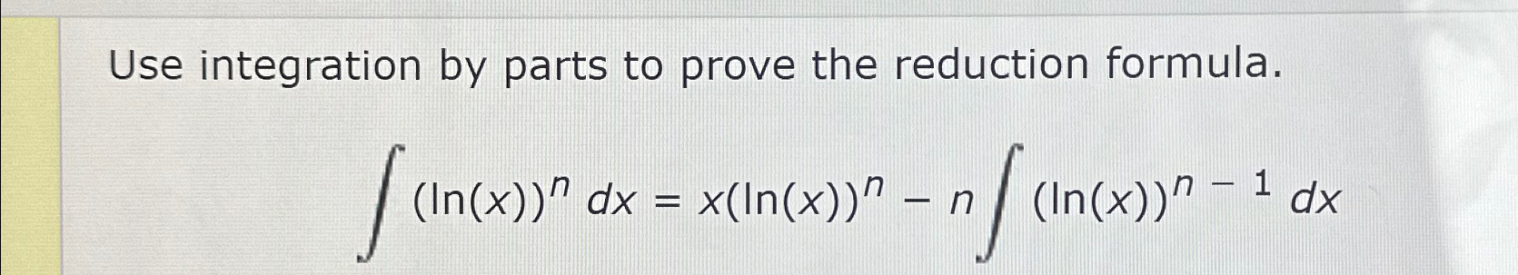 Solved Use integration by parts to prove the reduction | Chegg.com