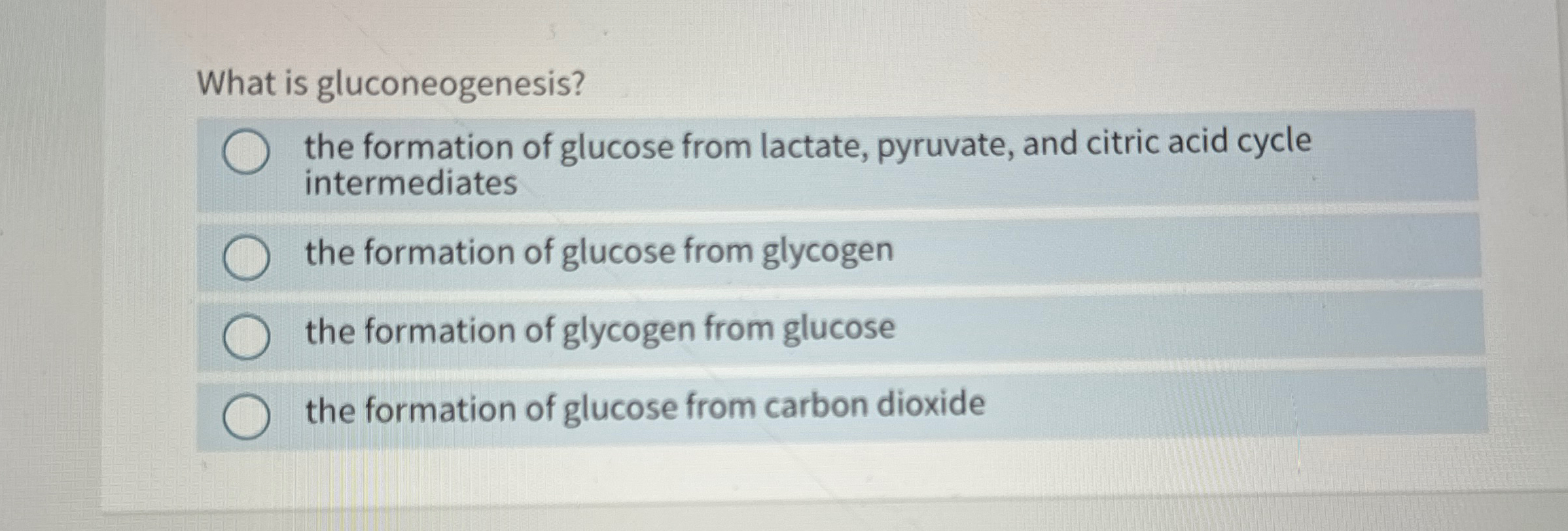 Solved What is gluconeogenesis?the formation of glucose from | Chegg.com