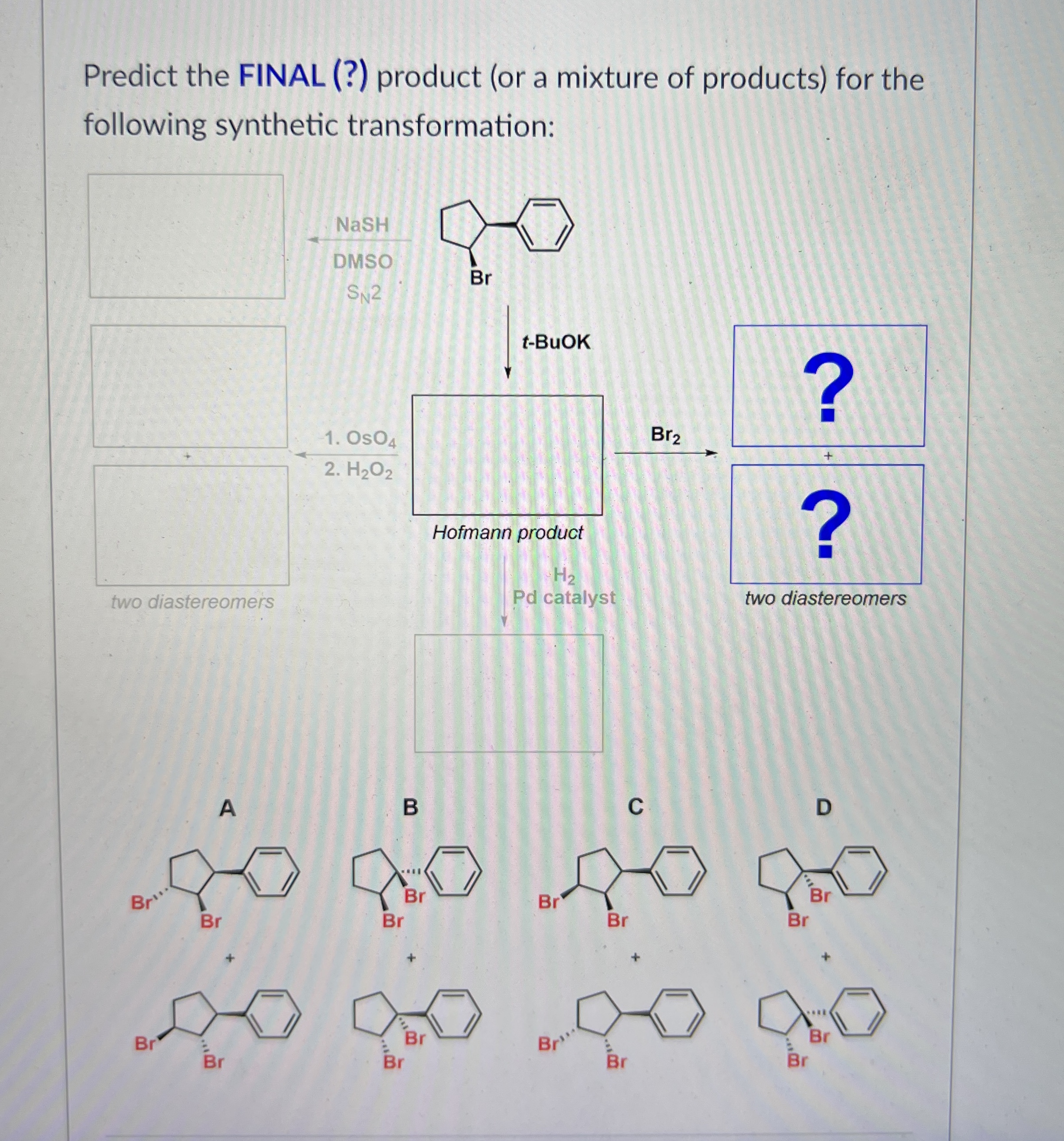 Predict the FINAL (?) ﻿product (or a mixture of | Chegg.com