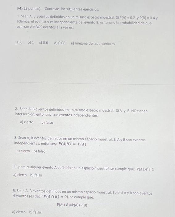 1. Sean \( A, B \) eventos definidos en un mismo espacio muestral, Si \( P(A)=0.2 \) y \( P(B)=0.4 \) y además, el evento \(