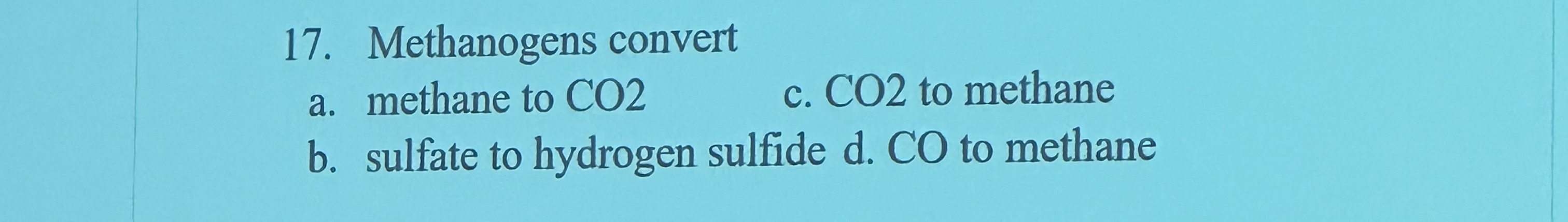 Solved Methanogens converta. ﻿methane to CO 2c. ﻿CO 2 ﻿to | Chegg.com