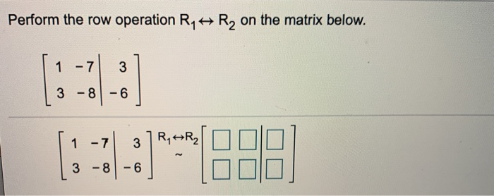 Solved Perform the row operation R, R2 on the matrix below. | Chegg.com