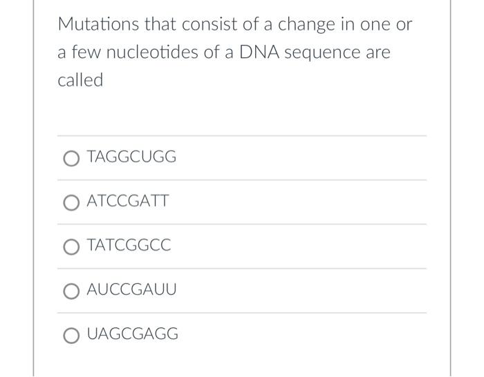 Mutations that consist of a change in one or a few | Chegg.com
