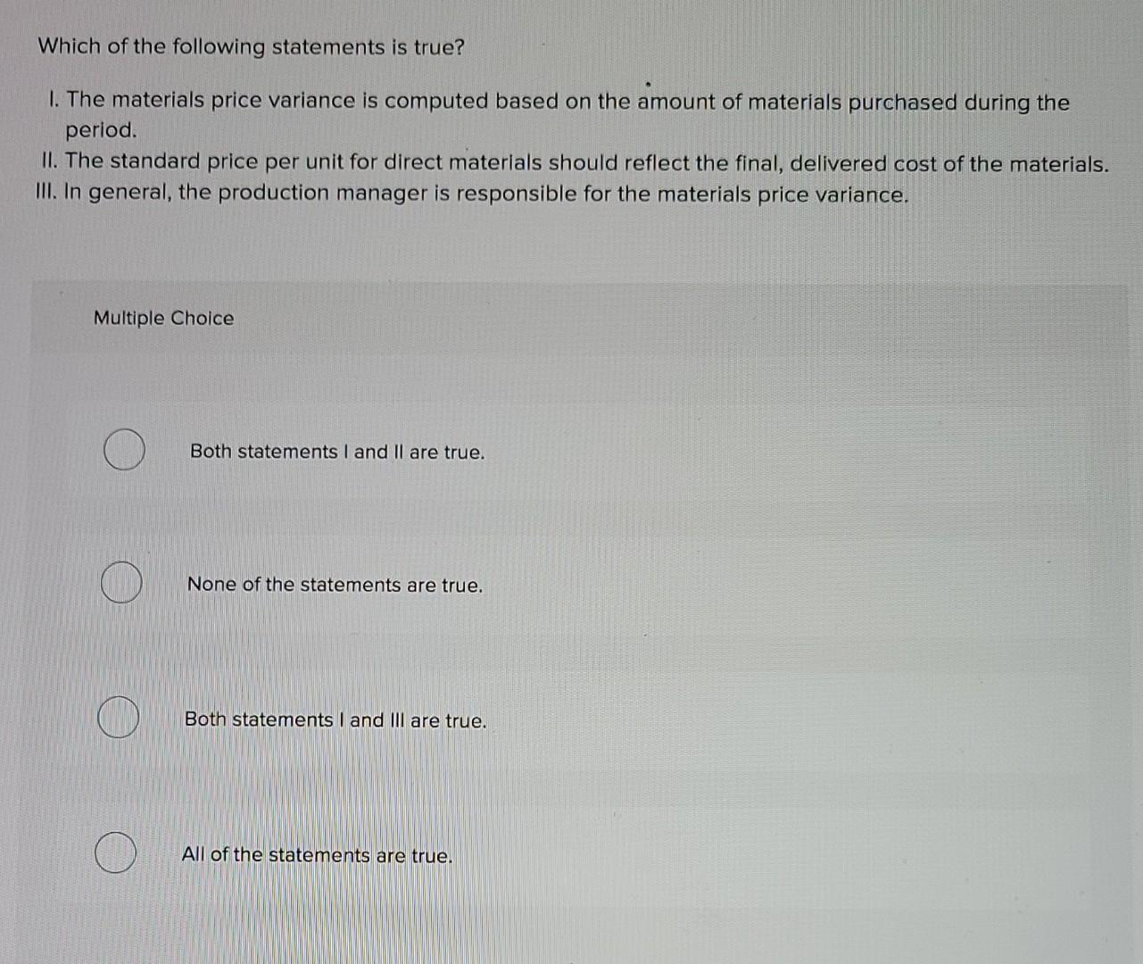 Solved Which of the following statements is true? 1. The | Chegg.com