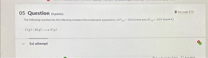 Solved 05 Question (4 points) The following reaction has the | Chegg.com