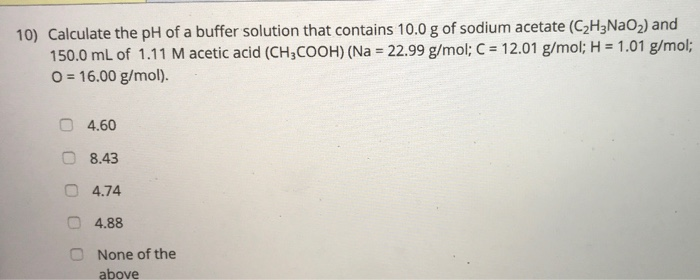 Solved 10) Calculate the pH of a buffer solution that | Chegg.com