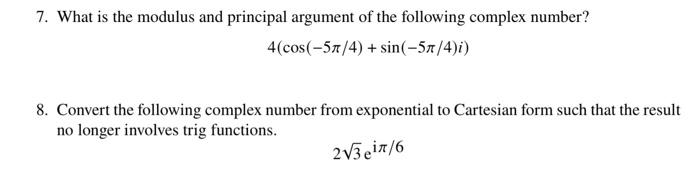Solved 7. What is the modulus and principal argument of the | Chegg.com