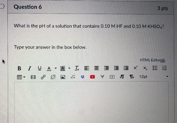 Solved Question 6 3 pts What is the pH of a solution that | Chegg.com