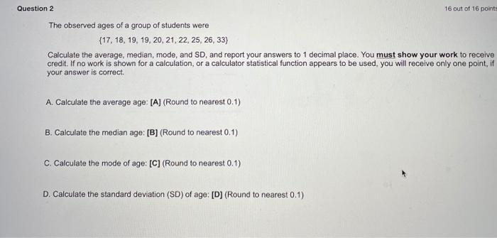 Solved Question 2 16 out of 16 points The observed ages of a | Chegg.com