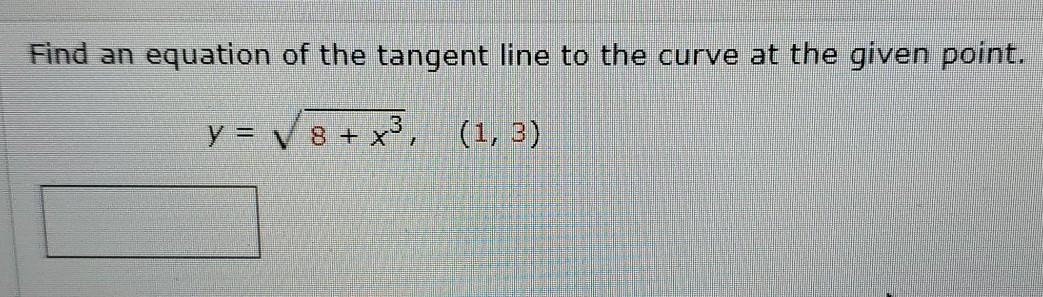 Find the equation of the tangent line to the curve at deals the given point