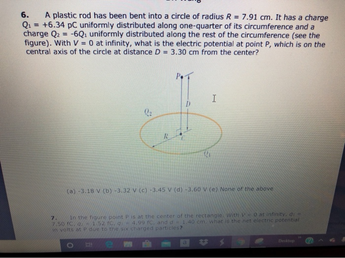 Solved 6. A plastic rod has been bent into a circle of