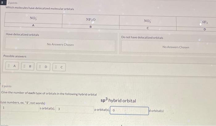 Which molecules have delocalized molecular orbitals
Have delocalized orbitals
Do not have delocalized orbitals
Possible answe