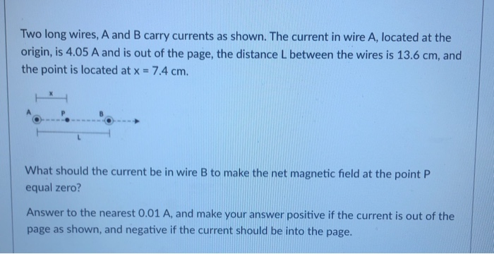 Solved Two Long Wires, A And B Carry Currents As Shown. The | Chegg.com