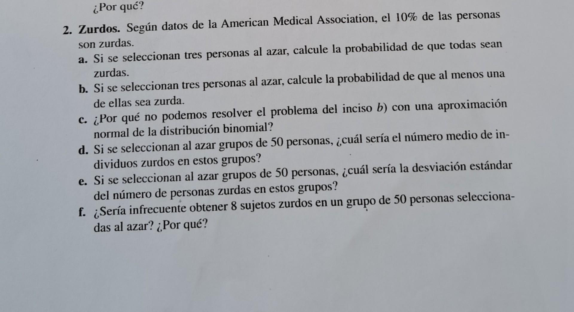 2. Zurdos. Según datos de la American Medical Association, el \( 10 \% \) de las personas son zurdas. a. Si se seleccionan tr