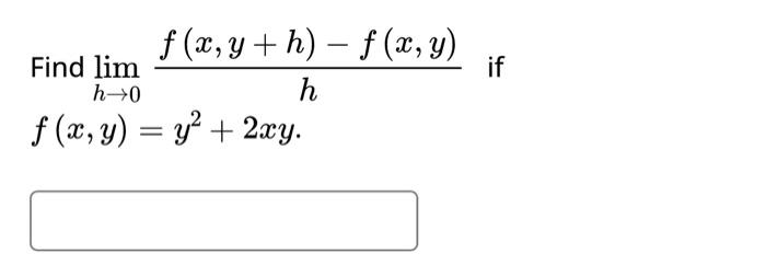 Find \( \lim _{h \rightarrow 0} \frac{f(x, y+h)-f(x, y)}{h} \) if \( f(x, y)=y^{2}+2 x y \)