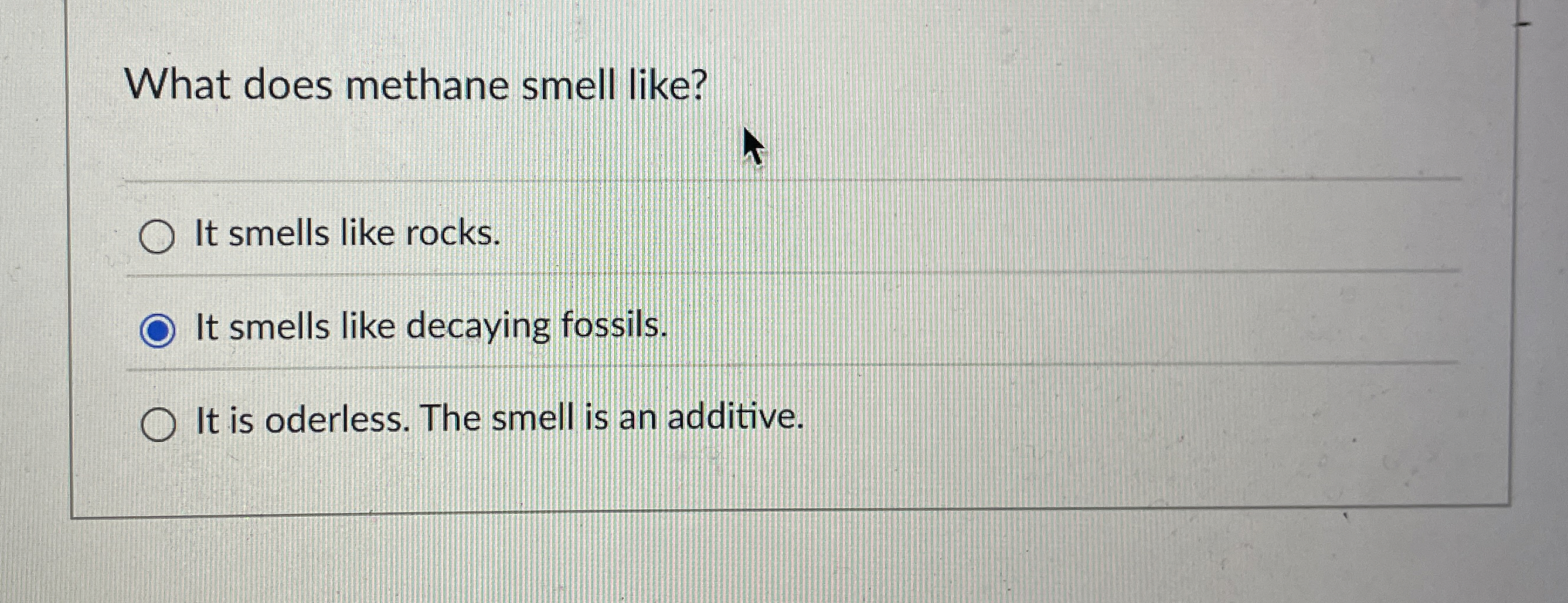 Solved What does methane smell like?It smells like rocks.It