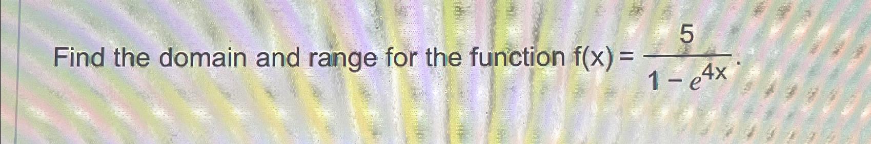 Solved Find The Domain And Range For The Function | Chegg.com