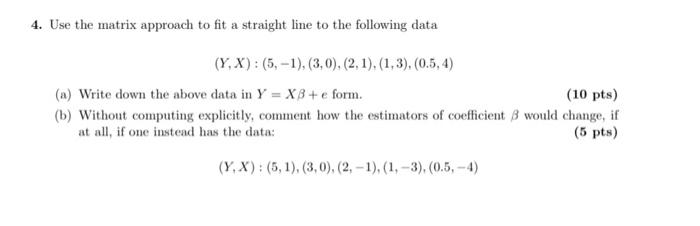 Solved 4. Use the matrix approach to fit a straight line to | Chegg.com