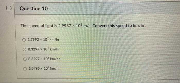 Solved Question 10 The Speed Of Light Is 2 9987 108 M S Chegg Com
