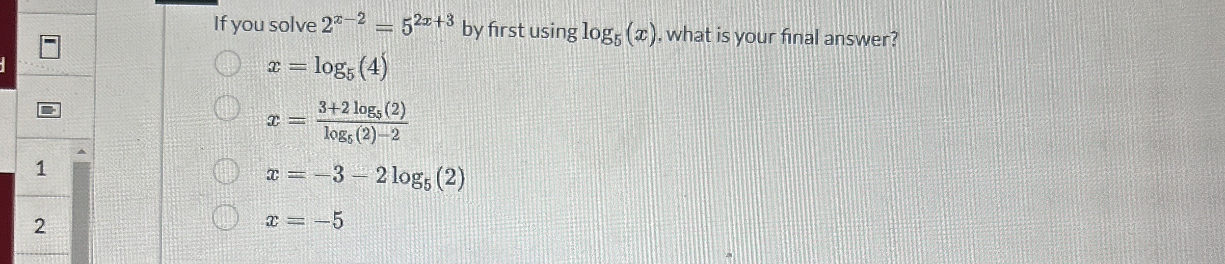 If you solve 2x-2=52x+3 ?by first using log5(x), | Chegg.com