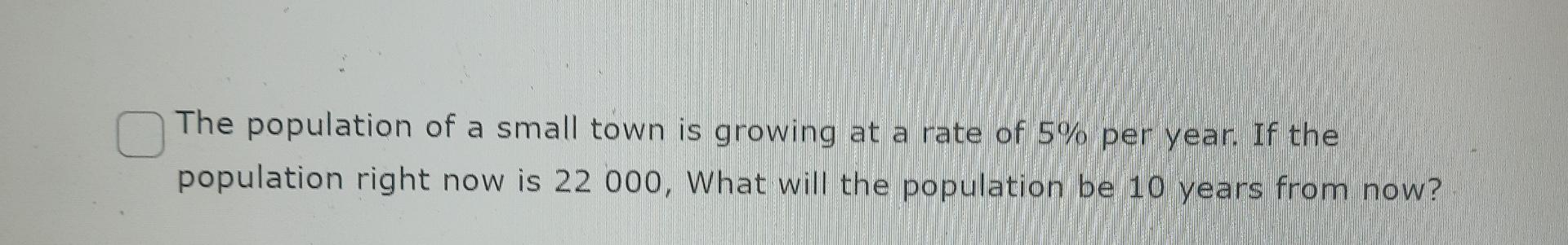 Solved The population of a small town is growing at a rate | Chegg.com