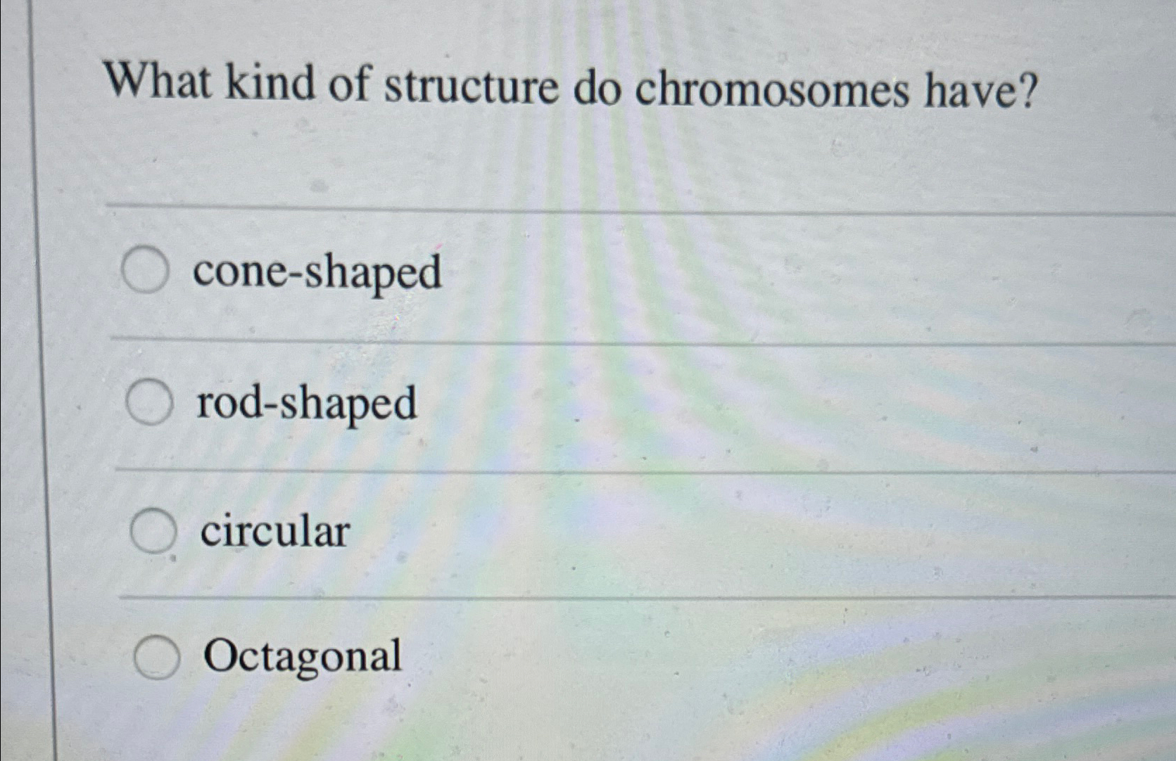 Solved What kind of structure do chromosomes | Chegg.com