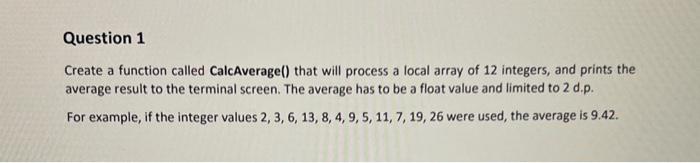 Solved Create a function called CalcAverage() that will | Chegg.com
