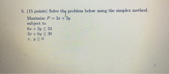 Solved 5. (15 points) Solve the problem below using the | Chegg.com