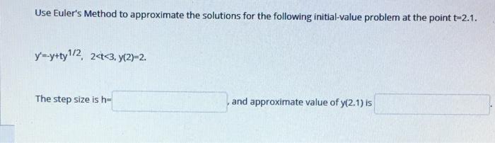 Solved Use Euler's Method To Approximate The Solutions For | Chegg.com