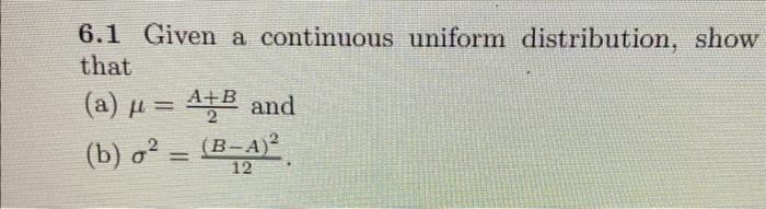 Solved 6.1 Given a continuous uniform distribution, show | Chegg.com