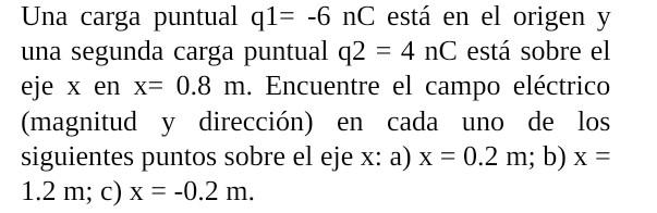 Una carga puntual \( \mathrm{q} 1=-6 \mathrm{nC} \) está en el origen \( \mathrm{y} \) una segunda carga puntual q2 \( =4 \ma