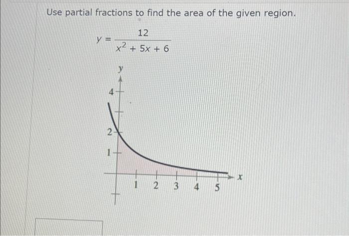 Solved Use partial fractions to find the area of the given | Chegg.com
