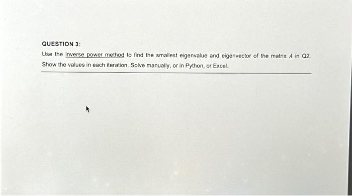 QUESTION 3: Use the inverse power method to find the | Chegg.com