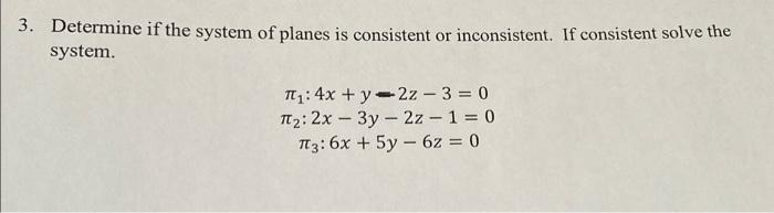 Solved 3. Determine if the system of planes is consistent or | Chegg.com