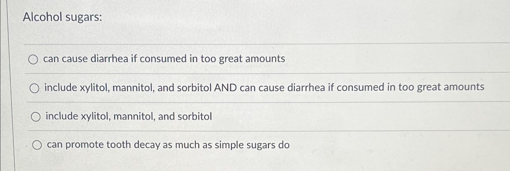 Solved Alcohol sugarscan cause diarrhea if consumed in too