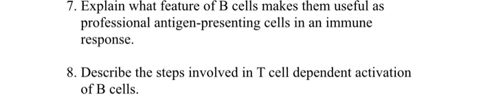 Solved 7. Explain What Feature Of B Cells Makes Them Useful | Chegg.com